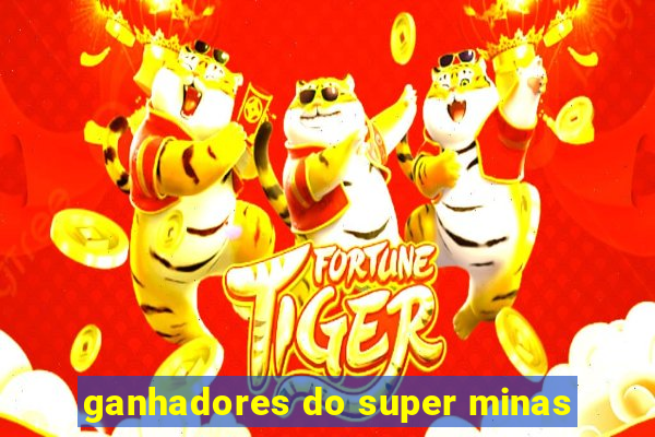 ganhadores do super minas