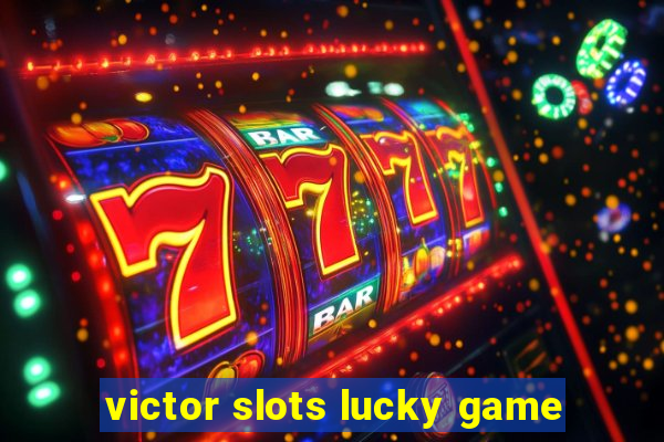 victor slots lucky game