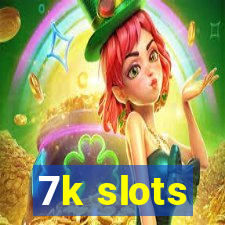 7k slots