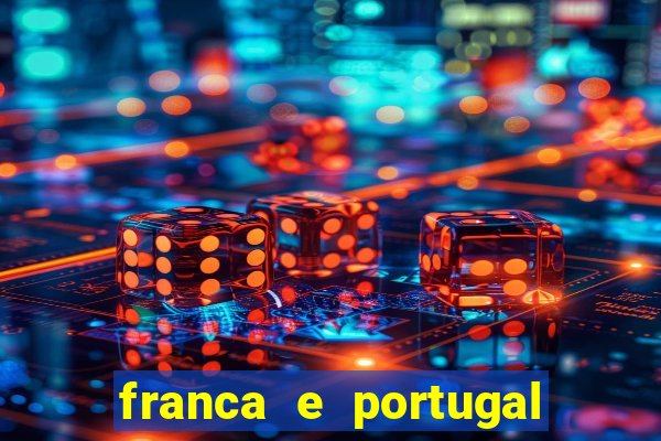 franca e portugal onde assistir