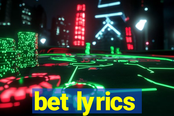 bet lyrics