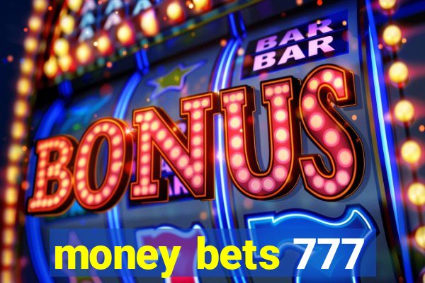 money bets 777