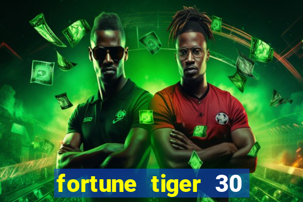 fortune tiger 30 reais gr谩tis