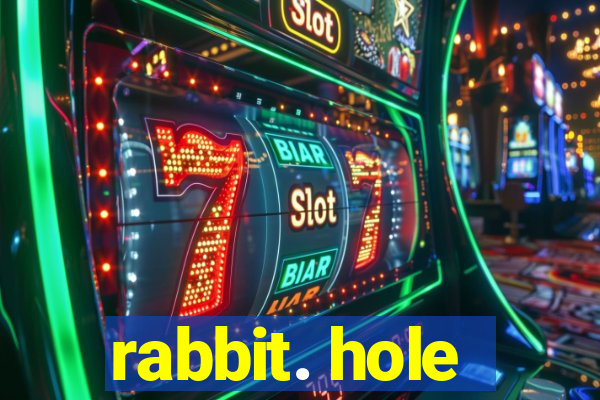 rabbit. hole