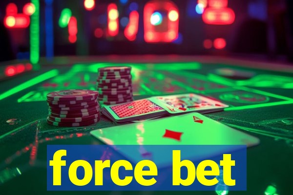 force bet