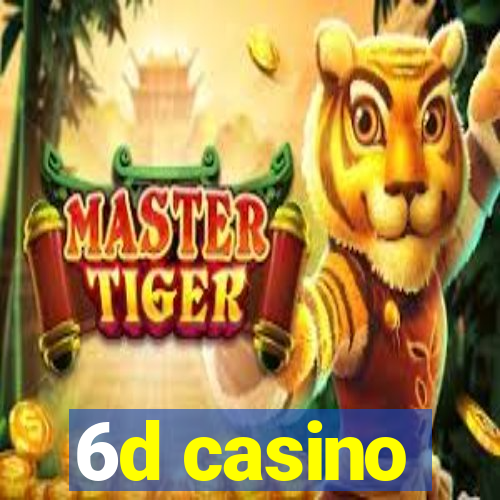 6d casino