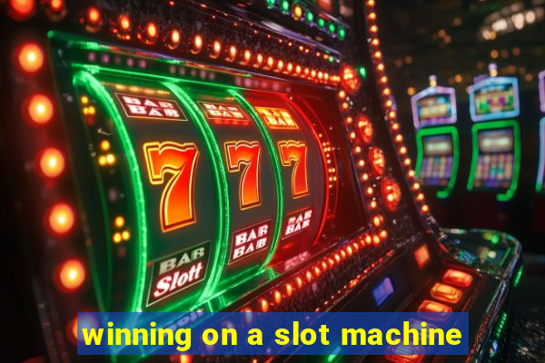 winning on a slot machine