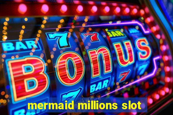 mermaid millions slot