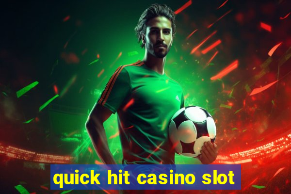 quick hit casino slot