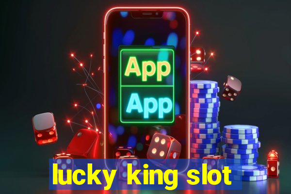 lucky king slot