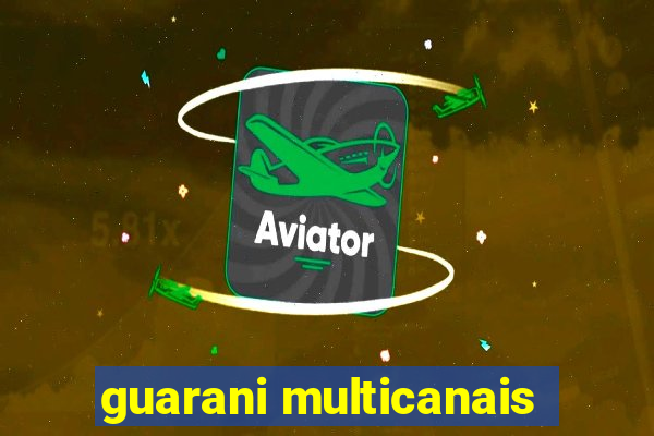 guarani multicanais