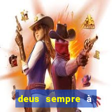 deus sempre à frente de tudo