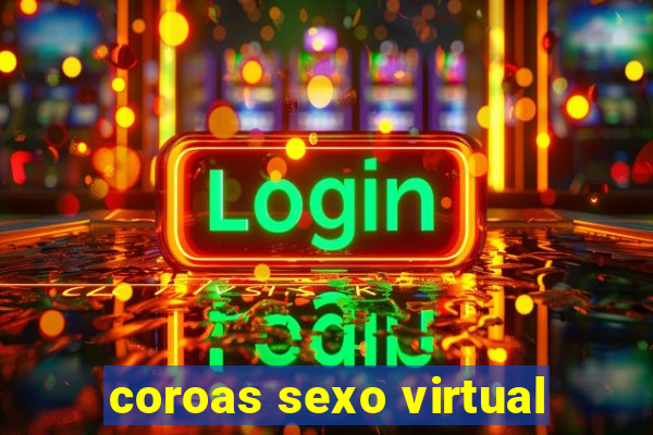 coroas sexo virtual