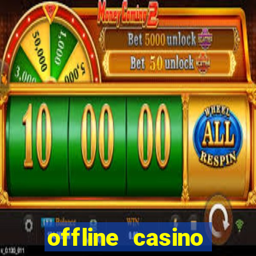 offline casino games win real cash