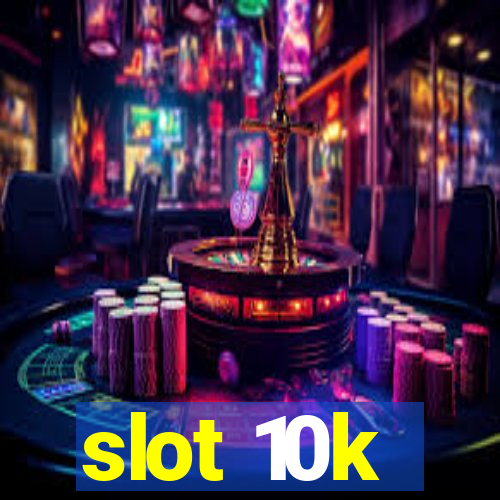 slot 10k