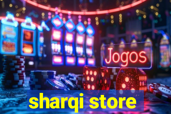 sharqi store