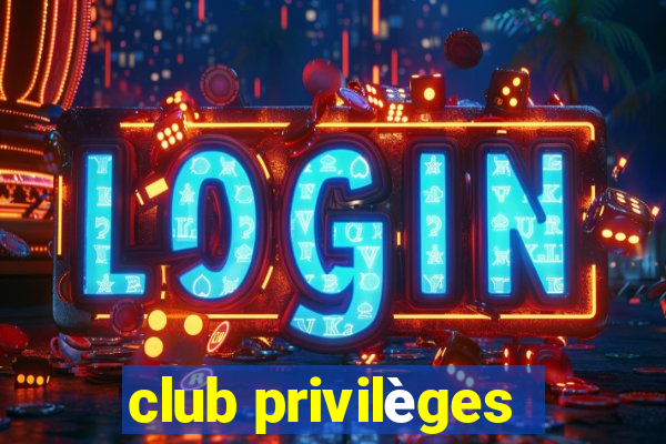 club privilèges