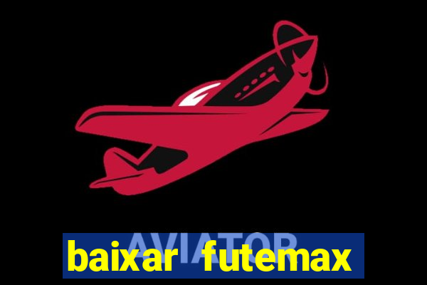 baixar futemax futebol ao vivo