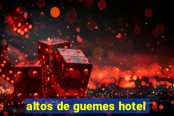 altos de guemes hotel