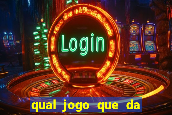 qual jogo que da dinheiro na hora