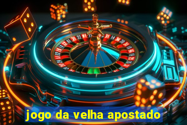 jogo da velha apostado