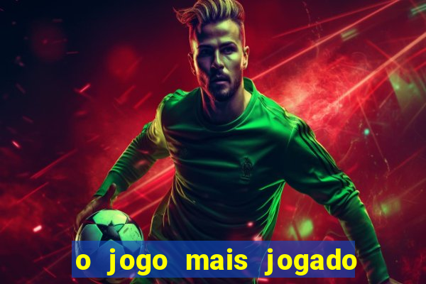 o jogo mais jogado no mundo