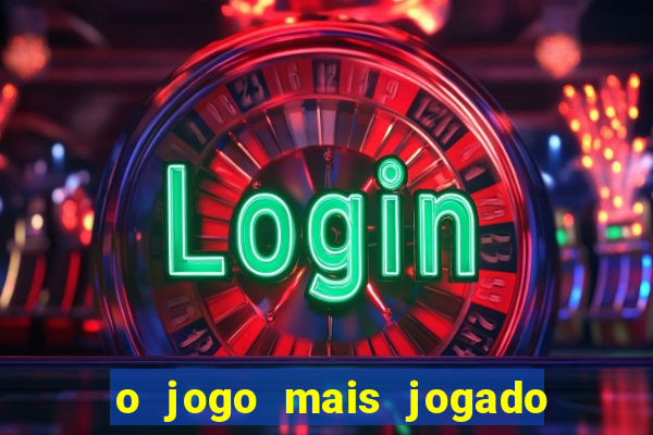 o jogo mais jogado no mundo