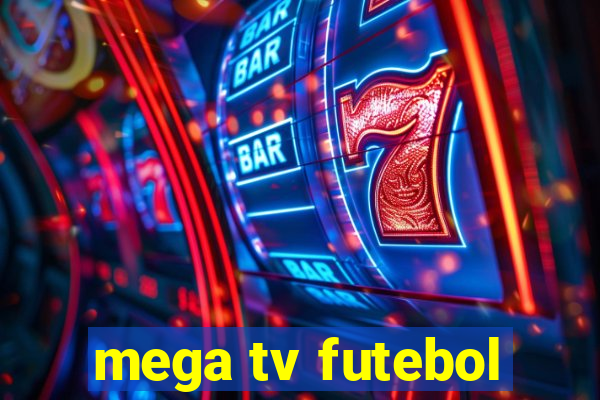 mega tv futebol