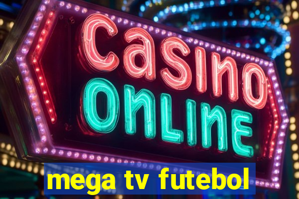 mega tv futebol