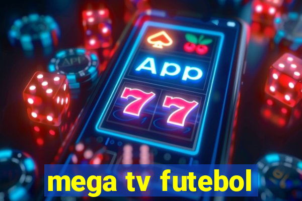 mega tv futebol