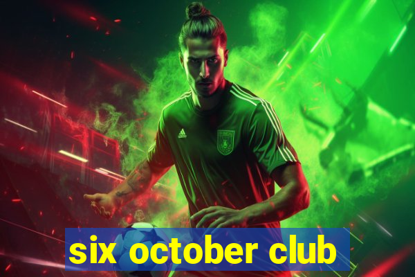 six october club