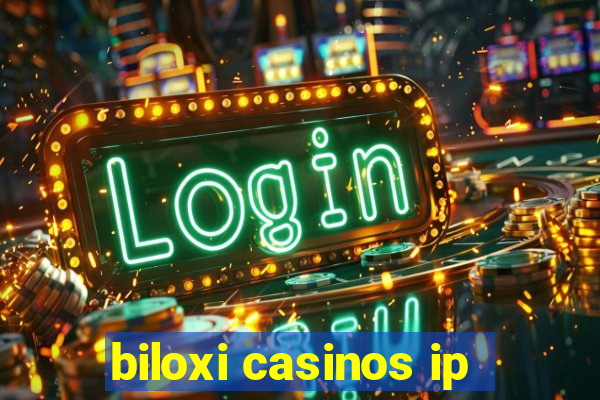 biloxi casinos ip