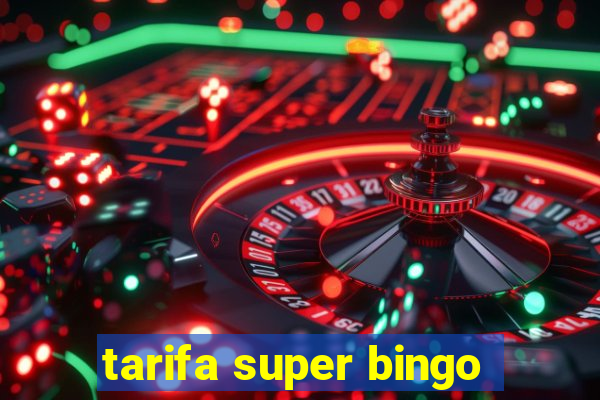 tarifa super bingo