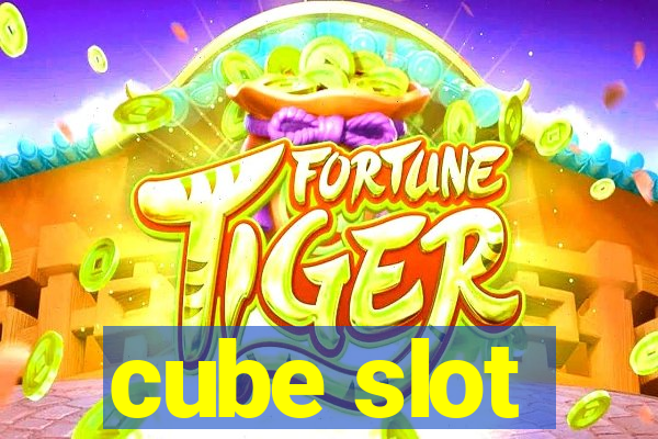 cube slot