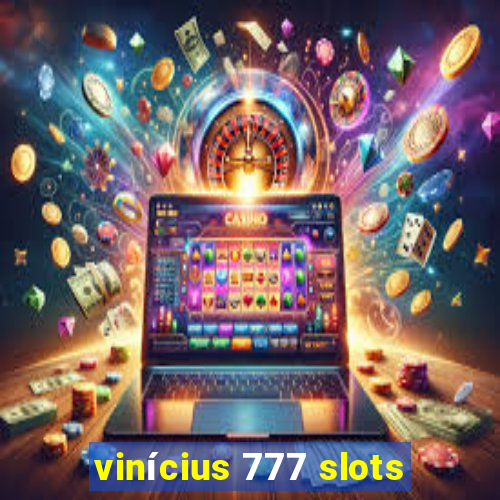 vinícius 777 slots