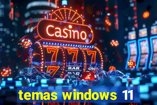 temas windows 11