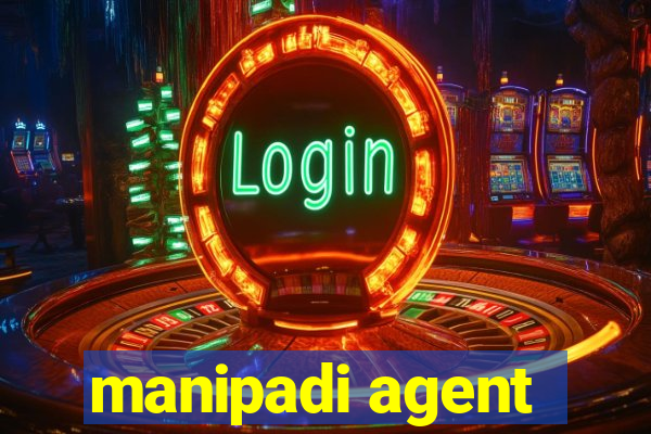 manipadi agent