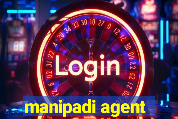 manipadi agent