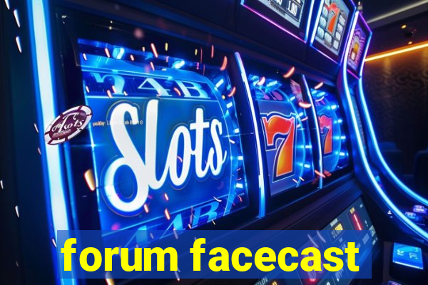 forum facecast