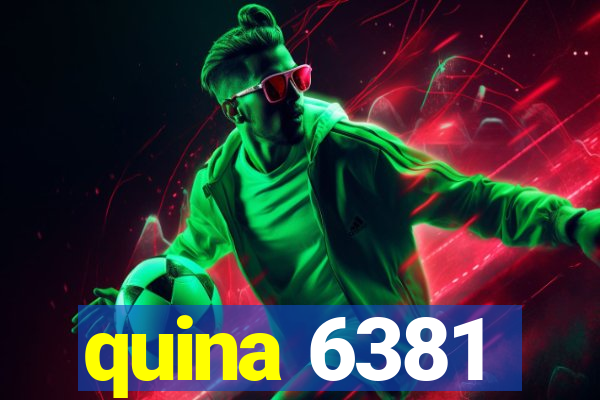 quina 6381