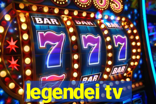 legendei tv