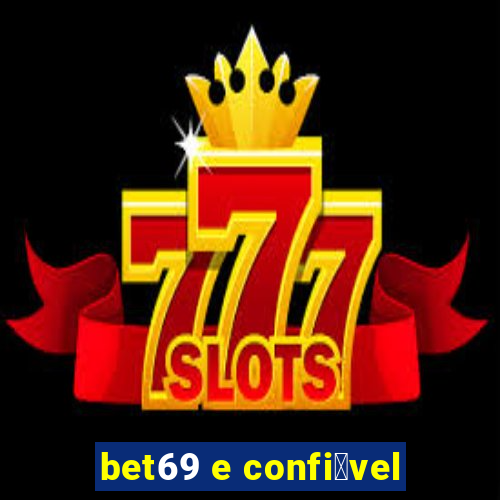 bet69 e confi谩vel