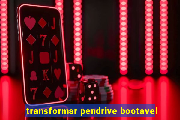 transformar pendrive bootavel