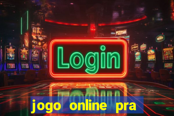 jogo online pra ganhar dinheiro