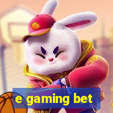 e gaming bet