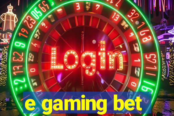 e gaming bet