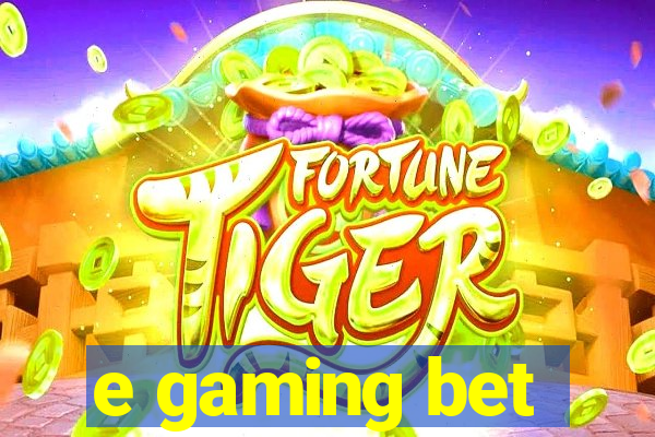 e gaming bet