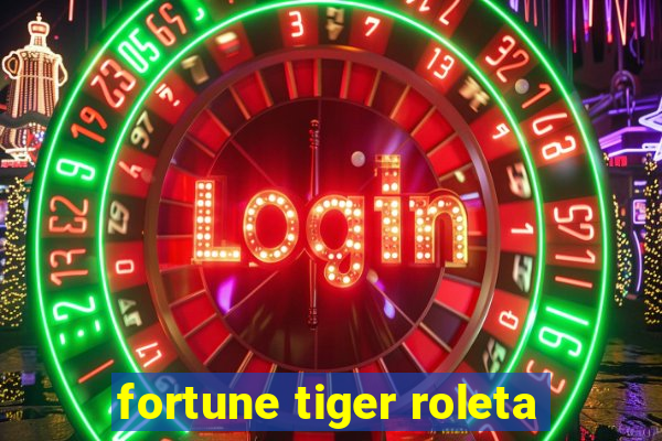 fortune tiger roleta