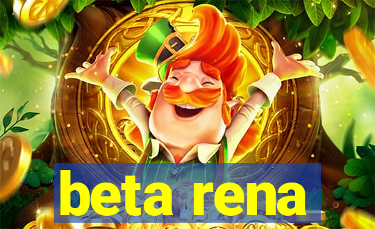 beta rena