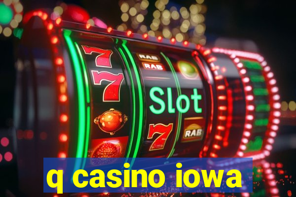 q casino iowa